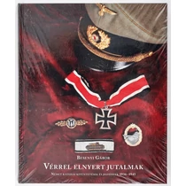 Besenyi Gábor - Vérrel Elnyert Jutalmak - Német Katonai Kitüntetések És Jelvények 1936-1945
